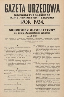 Gazeta Urzędowa Województwa Śląskiego. Dział Administracji Szkolnej. 1934, skorowidz alfabetyczny