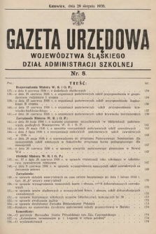 Gazeta Urzędowa Województwa Śląskiego. Dział Administracji Szkolnej. 1936, nr 8