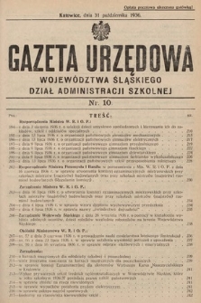 Gazeta Urzędowa Województwa Śląskiego. Dział Administracji Szkolnej. 1936, nr 10