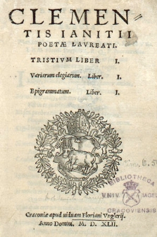 Clementis Ianitii Poetæ Lavreati Tristivm. Liber I. Variarum elegiarum. Liber. I. Epigrammatum. Liber. I