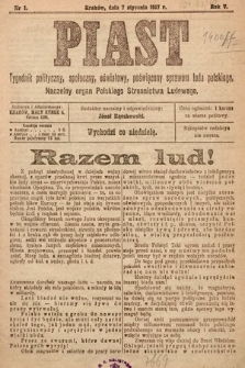 Piast : tygodnik polityczny, społeczny, oświatowy, poświęcony sprawom ludu polskiego : Naczelny organ Polskiego Stronnictwa Ludowego. 1917, nr 1