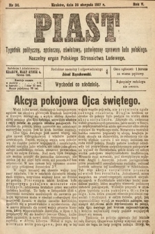 Piast : tygodnik polityczny, społeczny, oświatowy, poświęcony sprawom ludu polskiego : Naczelny organ Polskiego Stronnictwa Ludowego. 1917, nr 34