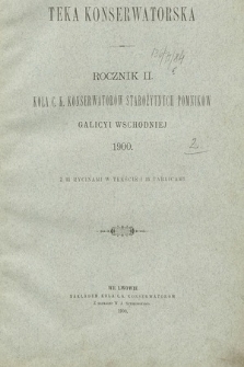 Teka Konserwatorska : rocznik Koła ck Konserwatorów Starożytnych Pomników Galicyi Wschodniej. R.2, 1900