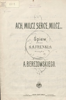 Ach, milcz serce, milcz... : śpiew