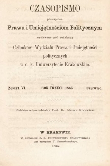 Czasopismo Poświęcone Prawu i Umiejętnościom Politycznym. 1865, z. 6