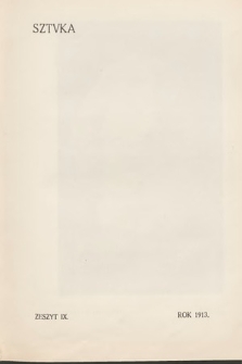 Sztuka : literatura, teatr, muzyka, malarstwo, rzeźba, architektura, sztuka stosowana, grafika. T. 3, 1913, z. 9