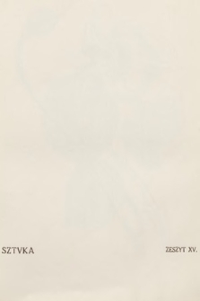 Sztuka : architektura, grafika, literatura, malarstwo, muzyka, rzeźba, sztuka stosowana, teatr. T.4, 1913, z. 15
