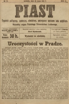 Piast : tygodnik polityczny, społeczny, oświatowy, poświęcony sprawom ludu polskiego : Naczelny organ Polskiego Stronnictwa Ludowego. 1918, nr 21