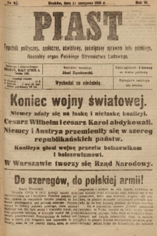 Piast : tygodnik polityczny, społeczny, oświatowy, poświęcony sprawom ludu polskiego : Naczelny organ Polskiego Stronnictwa Ludowego. 1918, nr 46