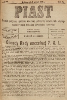 Piast : tygodnik polityczny, społeczny, oświatowy, poświęcony sprawom ludu polskiego : Naczelny organ Polskiego Stronnictwa Ludowego. 1918, nr 49