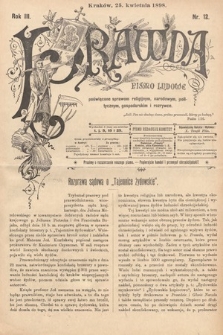 Prawda : pismo ludowe poświęcone sprawom religijnym, narodowym, politycznym, gospodarskim i rozrywce. 1898, nr 12