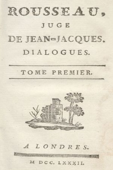 Rousseau, Juge De Jean=Jacques. Dialogues. Tome [...]. T. 1