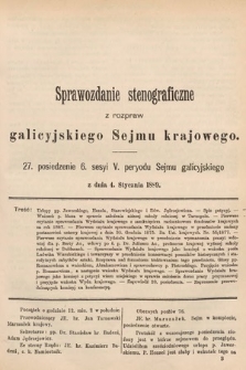 [Kadencja V, sesja VI, pos. 27] Sprawozdanie Stenograficzne z Rozpraw Galicyjskiego Sejmu Krajowego. 27. Posiedzenie 6. Sesyi V. Peryodu Sejmu Galicyjskiego