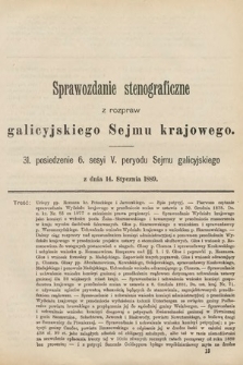 [Kadencja V, sesja VI, pos. 31] Sprawozdanie Stenograficzne z Rozpraw Galicyjskiego Sejmu Krajowego. 31. Posiedzenie 6. Sesyi V. Peryodu Sejmu Galicyjskiego