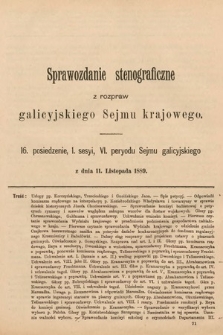 [Kadencja VI, sesja I, pos. 16] Sprawozdanie Stenograficzne z Rozpraw Galicyjskiego Sejmu Krajowego. 16. Posiedzenie I. Sesyi VI. Peryodu Sejmu Galicyjskiego