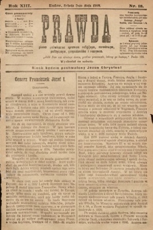 Prawda : pismo poświęcone sprawom religijnym, narodowym, politycznym, gospodarskim i rozrywce. 1908, nr 18