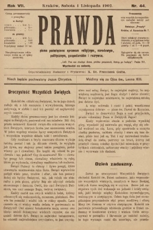 Prawda : pismo poświęcone sprawom religijnym, narodowym, politycznym, gospodarskim i rozrywce. 1902, nr 44