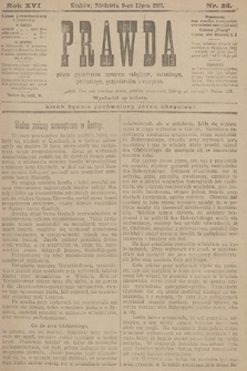 Prawda : pismo poświęcone sprawom religijnym, narodowym, politycznym, gospodarskim i rozrywce. 1911, nr 28