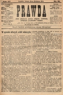 Prawda : pismo poświęcone sprawom religijnym, narodowym, politycznym, gospodarskim i rozrywce. 1910, nr 16