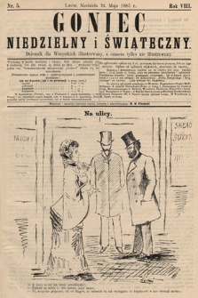 Goniec Niedzielny i Świąteczny : dziennik dla wszystkich illustrowany, a czasem tylko nie illustrowany. 1885, nr 5