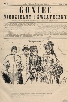 Goniec Niedzielny i Świąteczny : dziennik dla wszystkich illustrowany, a czasem nie illustrowany. 1885, nr 8
