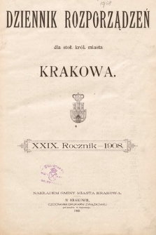 Dziennik Rozporządzeń dla Stoł. Król. Miasta Krakowa. 1908 [całość]