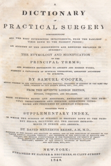 A dictionary of practical surgery comprehending all the most interesting improvements, from the earliest times down to the present period, an account of the instruments and remedies employed in surgery, the etymology and signification of the principal terms, and numerous references to ancient and modern works, forming a catalogue of surgical literature, arranged according to subjects
