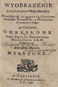 Wyobrazenie Poczciwego Człowieka Przez JMści X. Goussaulta [...] po Francuzku Okreslone ; a Przez Jozefa Epifaniusza Minasowicza [...] Oyczystym Piorem Wyrazone