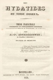 Des hydatides de tissu osseux : thèse inaugurale présentée et publiquement soutenue a la Faculté de Médecine de Montpellier, le 30 mai 1838