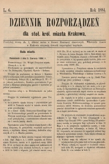 Dziennik Rozporządzeń dla Stoł. Król. Miasta Krakowa. 1884, L. 6