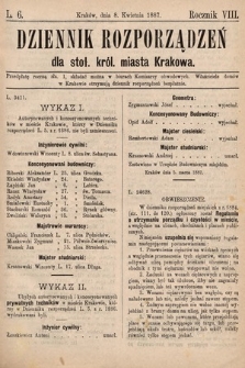 Dziennik Rozporządzeń dla Stoł. Król. Miasta Krakowa. 1887, L. 6