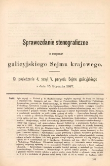 [Kadencja V, sesja IV, pos. 19] Sprawozdanie Stenograficzne z Rozpraw Galicyjskiego Sejmu Krajowego. 19. Posiedzenie 4. Sesyi V. Peryodu Sejmu Galicyjskiego