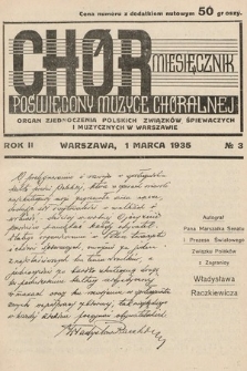 Chór : miesięcznik poświęcony muzyce chóralnej : Organ Zjednoczenia Polskich Związków Śpiewaczych i Muzycznych w Warszawie. 1935, nr 3