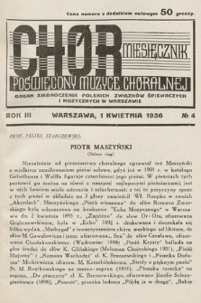 Chór : miesięcznik poświęcony muzyce chóralnej : Organ Zjednoczenia Polskich Związków Śpiewaczych i Muzycznych w Warszawie. 1936, nr 4