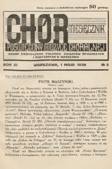 Chór : miesięcznik poświęcony muzyce chóralnej : Organ Zjednoczenia Polskich Związków Śpiewaczych i Muzycznych w Warszawie. 1936, nr 5