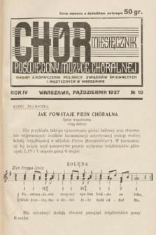 Chór : miesięcznik poświęcony muzyce chóralnej : Organ Zjednoczenia Polskich Związków Śpiewaczych i Muzycznych w Warszawie. 1937, nr 10