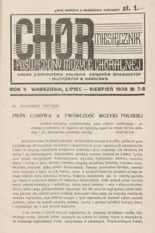 Chór : miesięcznik poświęcony muzyce chóralnej : Organ Zjednoczenia Polskich Związków Śpiewaczych i Muzycznych w Warszawie. 1938, nr 7-8