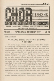 Chór : miesięcznik poświęcony muzyce chóralnej : Organ Zjednoczenia Polskich Związków Śpiewaczych i Muzycznych w Warszawie. 1937, nr 12