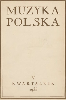Muzyka Polska : kwartalnik poświęcony zagadnieniom życia muzycznego w Polsce : organ Towarzystwa Wydawniczego Muzyki Polskiej. 1935, z. 5