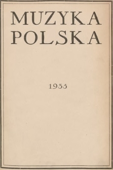 Muzyka Polska : kwartalnik poświęcony zagadnieniom życia muzycznego w Polsce : organ Towarzystwa Wydawniczego Muzyki Polskiej. 1935 [całość]