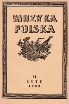Muzyka Polska : pismo poświęcone zagadnieniom życia muzycznego w Polsce : organ Towarzystwa Wydawniczego Muzyki Polskiej. 1939, z. 2