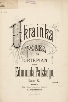 Ukrainka : polka na fortepian : dzieło 82