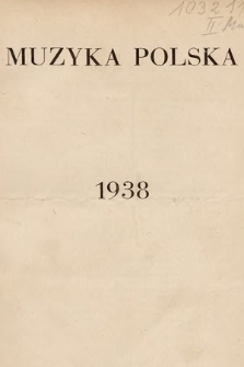 Muzyka Polska : pismo poświęcone zagadnieniom życia muzycznego w Polsce : organ Towarzystwa Wydawniczego Muzyki Polskiej. 1938 [całość]