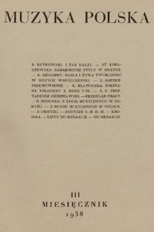 Muzyka Polska : pismo poświęcone zagadnieniom życia muzycznego w Polsce : organ Towarzystwa Wydawniczego Muzyki Polskiej. 1938, nr 3