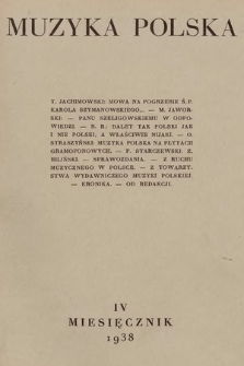 Muzyka Polska : pismo poświęcone zagadnieniom życia muzycznego w Polsce : organ Towarzystwa Wydawniczego Muzyki Polskiej. 1938, nr 4