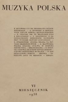 Muzyka Polska : pismo poświęcone zagadnieniom życia muzycznego w Polsce : organ Towarzystwa Wydawniczego Muzyki Polskiej. 1938, nr 6