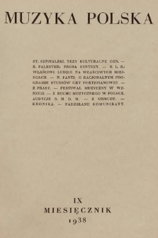 Muzyka Polska : pismo poświęcone zagadnieniom życia muzycznego w Polsce : organ Towarzystwa Wydawniczego Muzyki Polskiej. 1938, nr 9