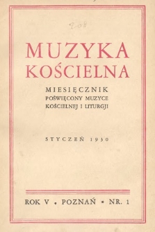 Muzyka Kościelna : miesięcznik poświęcony muzyce kościelnej i liturgji. 1930, nr 1
