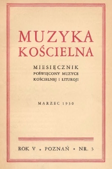 Muzyka Kościelna : miesięcznik poświęcony muzyce kościelnej i liturgji. 1930, nr 3