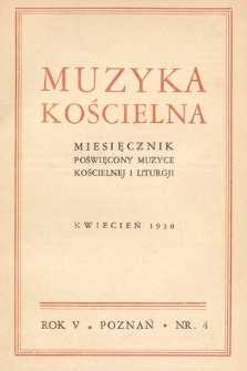 Muzyka Kościelna : miesięcznik poświęcony muzyce kościelnej i liturgji. 1930, nr 4